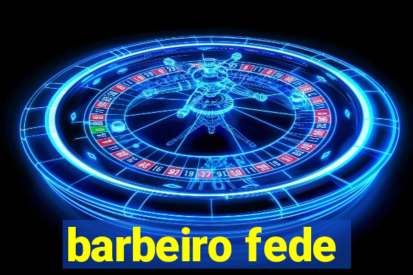 barbeiro fede